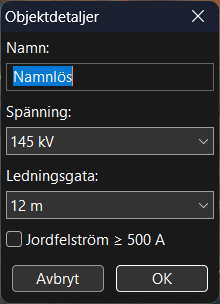 Dialogen Objektdetaljer med fälten Namn, Spänning och Ledningsgata, kryssrutan Jordfelström minst 500 A och knapparna Avbryt och OK.